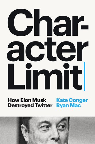 Character Limit: How Elon Musk Destroyed Twitter cover